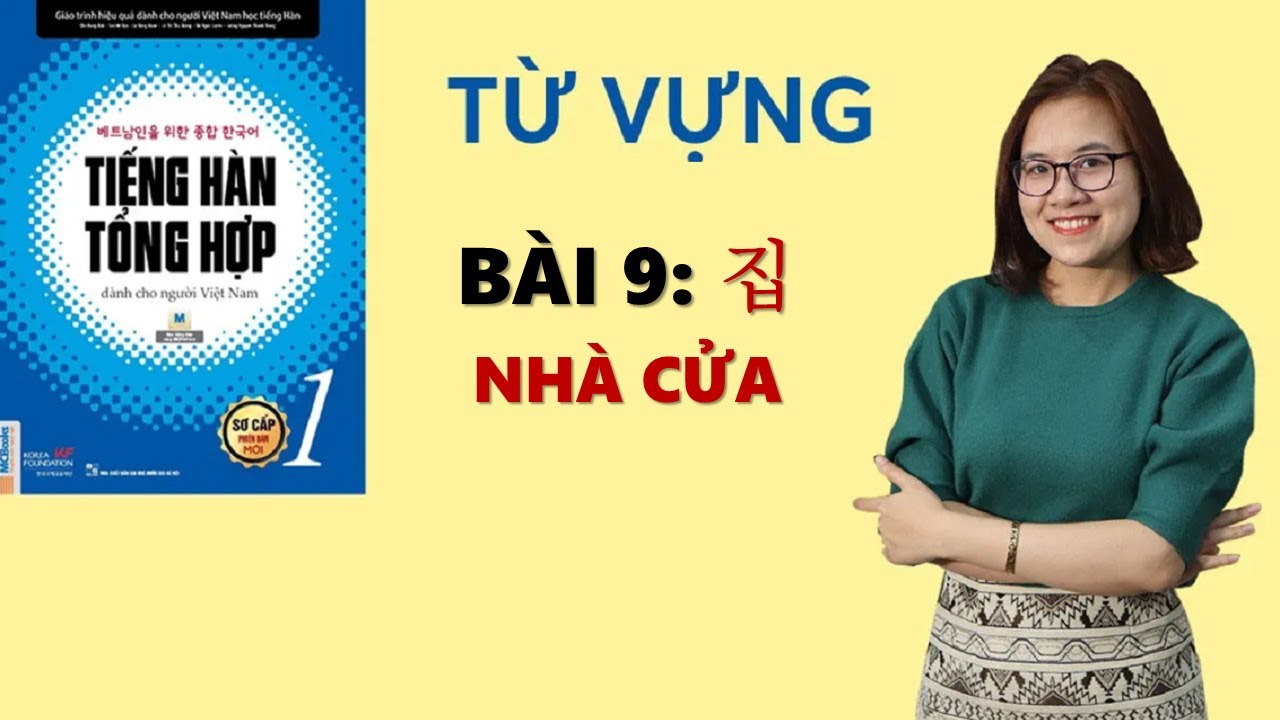Tiếng Hàn Tổng Hợp Sơ Cấp 1 -  Từ Vựng BÀI 9 : 집 NHÀ CỬA | Hàn Quốc Sarang