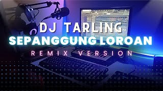 DJ Tarling Jadul 'SEPANGGUNG LOROAN' Remix Version