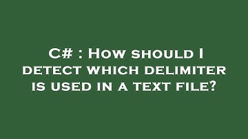 C# : How should I detect which delimiter is used in a text file?