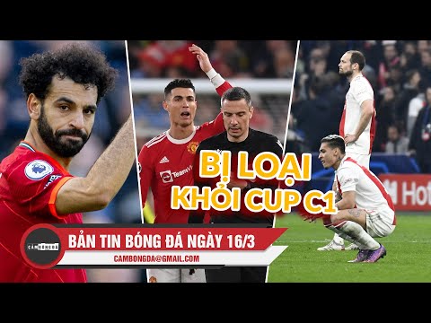 Bản tin Bóng đá ngày 16/3 | Man Utd và Ajax bị loại khỏi Cup C1; Klopp báo tin vui cho Liverpool