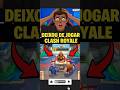 DEIXOU DE JOGAR clash ROYALE #clashroyaleshorts #clashroyale #viral #games