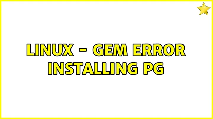 Linux - Gem Error installing PG