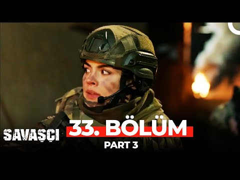 Savaşçı 33. Bölüm Part 3