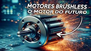 O que é MOTOR BRUSHLESS? Desvendando o Poder dos Motores Brushless. Conheça os Motores Brushless.