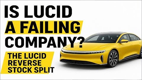 Is Lucid A Failing Company? | The Lucid Reverse Stock Split Explained | Lucid Stock Split September