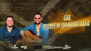 Um homem quando ama - VOZ E INSPIRAÇÃO E.P 2