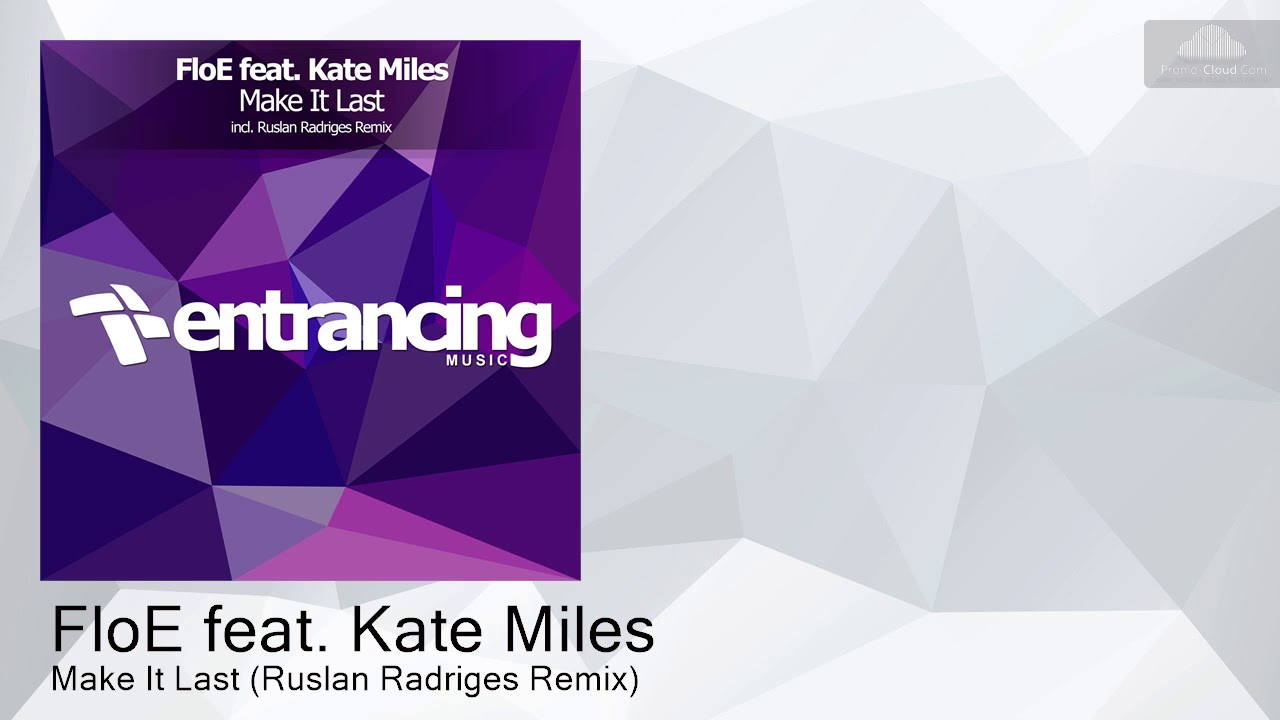 ENTRM114 FloE feat. Kate Miles - Make It Last (Ruslan Radriges Remix) [Progressive Trance]