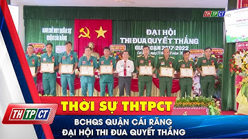 BCHQS quận Cái Răng Đại hội thi đua quyết thắng| Cần Thơ TV