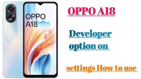 OPPO A18 Developer option on settings hidden features || How to use