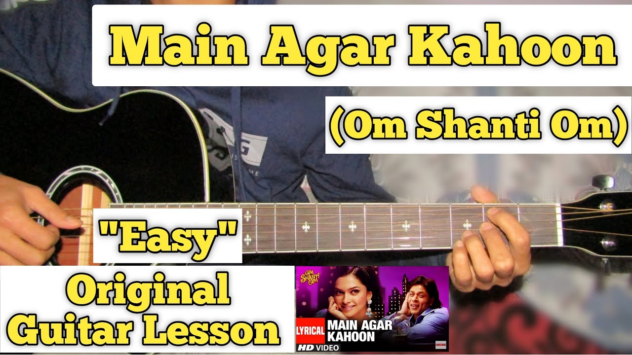 Main Agar Kahoon Om Shanti Om Guitar Lesson Easy Chords (Capo 1) YouTube Main Agar Kahoon Om Shanti Om Guitar Lesson Easy Chords (Capo 1) YouTube