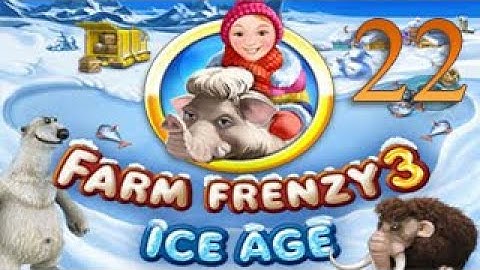 Walkthrough Farm Frenzy: Ice Age - Part 22