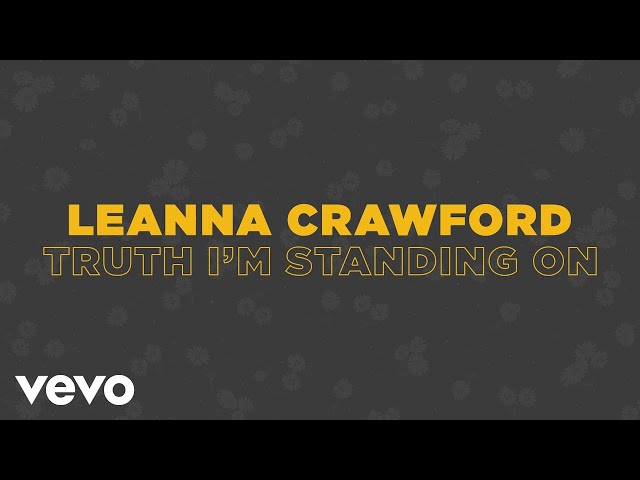 Leanna Crawford - Truth I'm Standing On (Official Lyric Video) class=