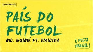 MC Guimê part. Emicida - País do Futebol (É Festa Brasil) chords