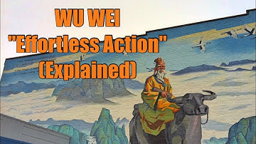 WU WEI "Effortless Action" (Explained)