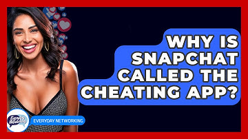 Why Is Snapchat Called The Cheating App? - Everyday-Networking