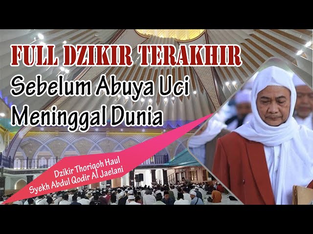 EKSKLUSIF !!! Dzikir Terakhir Abuya Uci Sangat Menyentuh Hati Haul Tuan Syekh Abdul Qodir class=