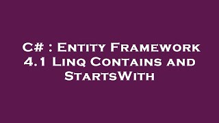 C# : Entity Framework 4.1 Linq Contains and StartsWith