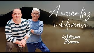 Wellington e Zaqueu - A Unção faz a diferença (Lyric Video)