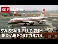 Flug zum Kennedy Airport (1970) | Geschichte Swissair | SRF Archiv
