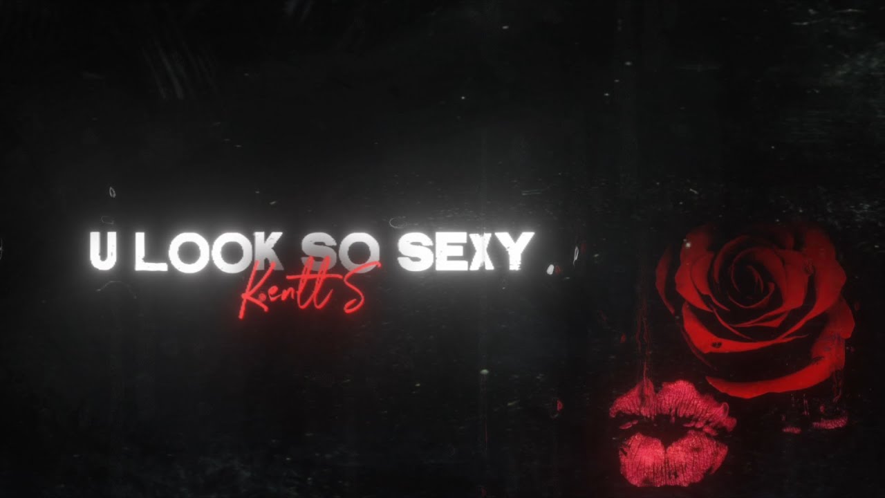 Kentt S - U Look So Sexy (Lyric Video)