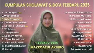 KUMPULAN SHOLAWAT & DOA MAZROATUL AKHIRO TERBARU 2025 POPULAR (COVER)