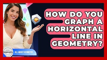 How Do You Graph A Horizontal Line In Geometry? - All About Geometry