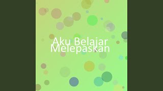 Download Lagu Aku Belajar Melepaskan MP3