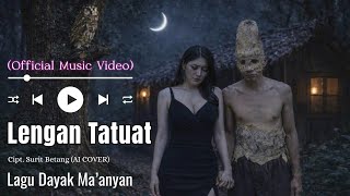 Lengan Tatuat - ‎Lagu Dayak Ma'anyan (Official Music Video Ai)