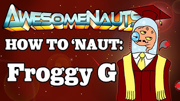 Awesomenauts Tutorial: Froggy G