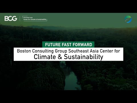 Future Fast Forward: Boston Consulting Group Southeast Asia Center for Sustainability