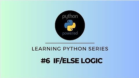 Learning to Code: Python Tutorials! Lesson 6: If/Else Conditional Logic