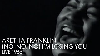 Watch Aretha Franklin no No Im Losing You video
