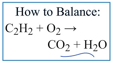 How to Balance C2H2 + O2 = CO2 + H2O:  Ethyne Combustion Reaction