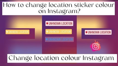 How to change location sticker colour on Instagram stories | Change location colour on Instagram