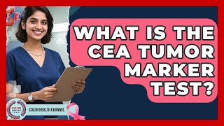 What Is The CEA Tumor Marker Test? - Colon Health Channel