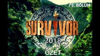 Survivor 2018 | 75. bölüm özeti