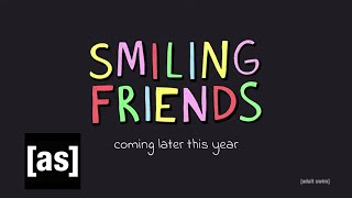 SMILING FRIENDS | Coming 2021 | adult swim