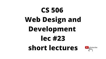 CS-506 | lecture 23 | Web Design and Development | VU | Short lectures #cs506shortlectures #cs506vu