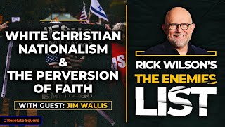 White Christian Nationalism and the Perversion of Faith | Rick Wilson's The Enemies List