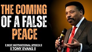 The Coming of a False Peace Tony Evans
