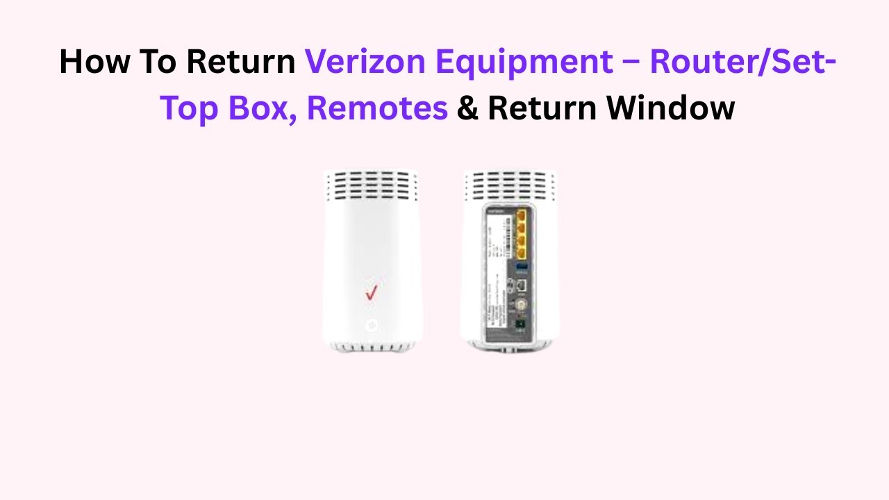 How To Return Verizon Equipment – Router/Set-Top Box, Remotes & Return ...