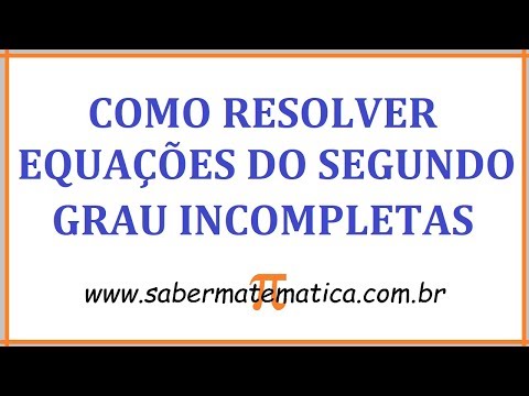 COMO RESOLVER EQUAÇÕES DO SEGUNDO GRAU INCOMPLETAS