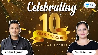 CELEBRATING 10 YEARS OF OUR CA-FINAL RESULT | Anshul Agrawal & Swati Agrawal