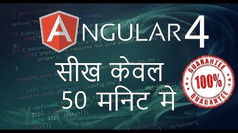 Learn Angular 4 in 50 Minutes Pt 1 ( हिन्दी)