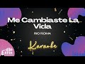 Rio Roma - Me Cambiaste La Vida (Versión Karaoke)