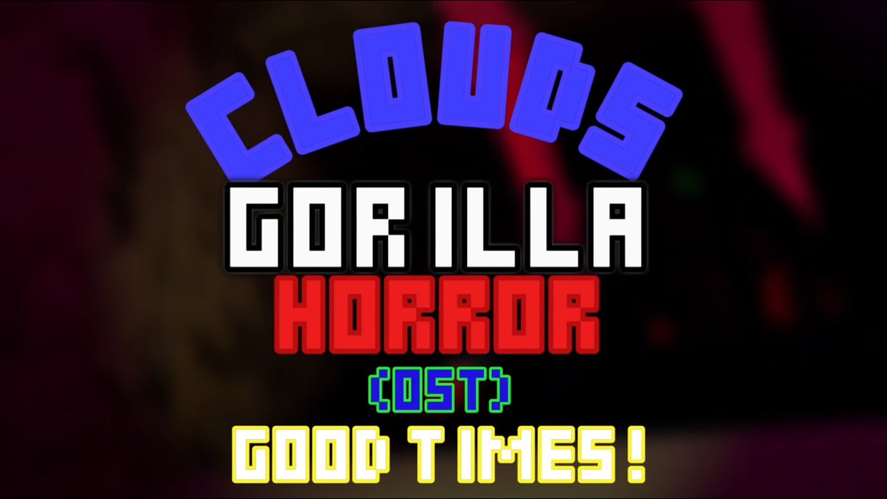 Good Times - Official Clouds Gorilla Horror OST