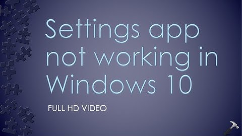 Settings App Not Working In Windows 10 And Keeps Crashing