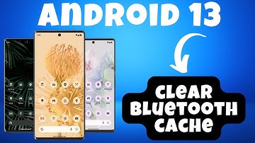 how to clear Bluetooth cache android 13 Mobile