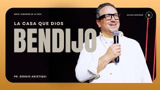 La casa que Dios bendijo - Pr. Sergio Aristiqui