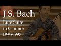 J. S.  Bach— Lute Suite BWV 997 in C Minor